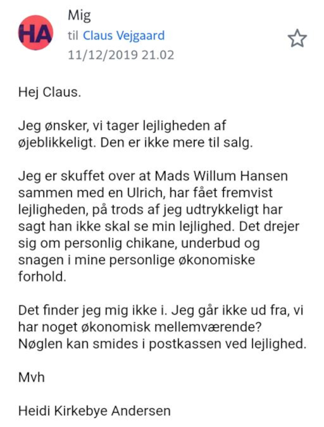 Med denne mail opsiger Heidi Kirkebye Andesen samarbejdet med Ejendomsmægler Claus Vejgaard, da aftalen om at fremvise lejligheden til Mads Illum Hansen blev overtrådt.